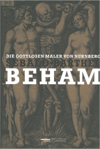 Müller, Jürgen; Schauerte, Thomas [herausg.] - Die gottlosen Maler von Nürnberg - Konvention und Subversion in der Druckgrafik der Beham-Brüder.