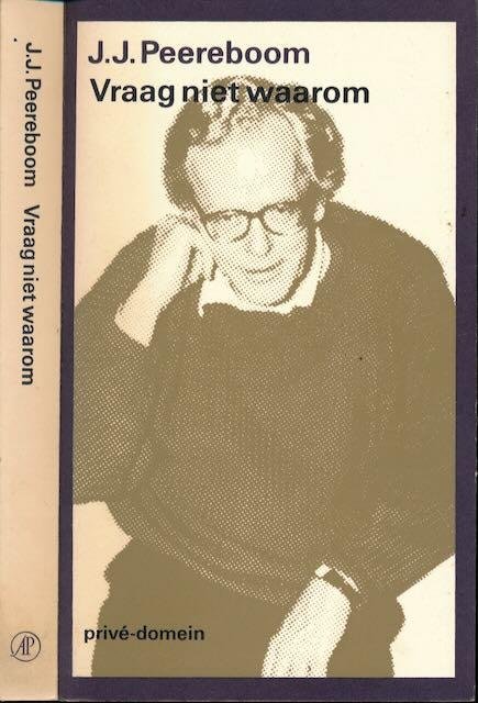 Peereboom, J.J. - Vraag Niet Waarom: Journalen 1978-1988.