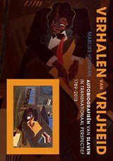 Verhalen van vrijheid - autobiografieën van slaven in transnationaal perspectief, 1789-2013