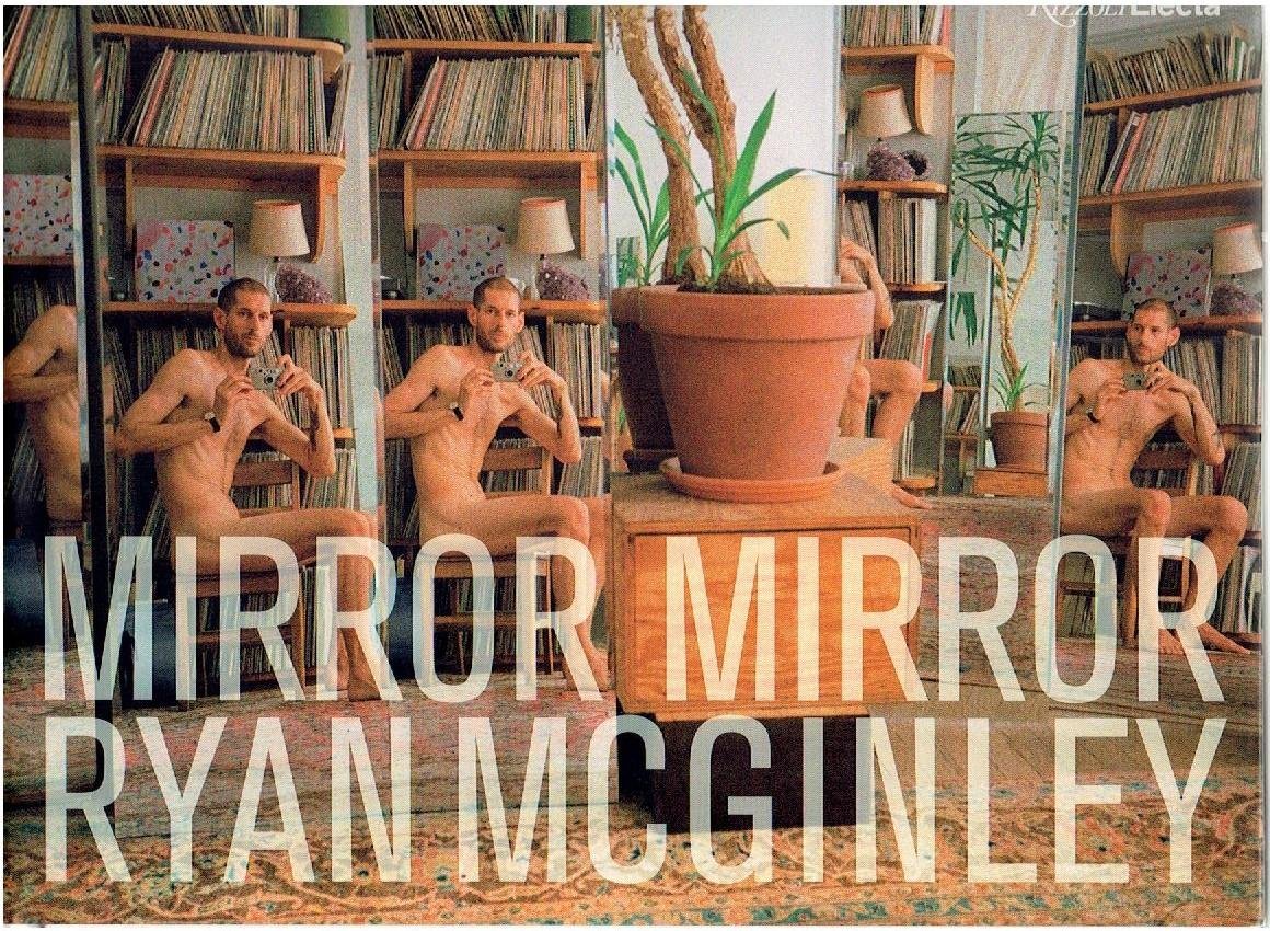McGINLEY, Ryan - Ryan McGinley - Mirror Mirror. Text by Ryan McGinley & Ariana Reines. - [New]