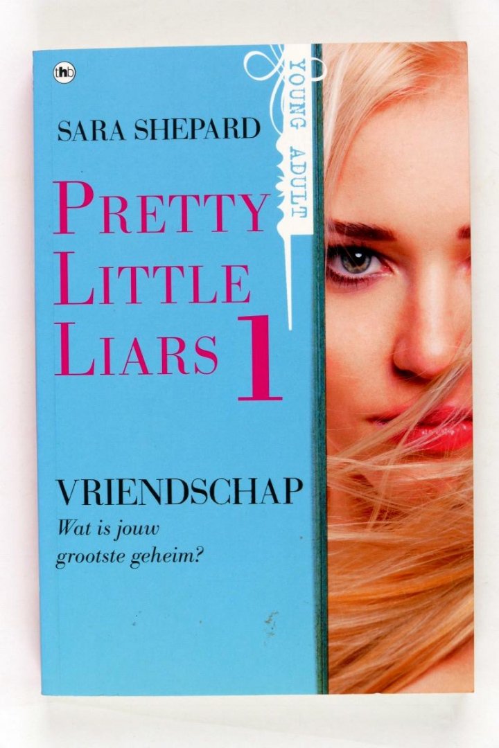 Shepard, Sara - Pretty little liars 1 Vriendschap, Wat is jouw grootste geheim?