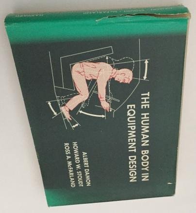 Damon, Albert, Howard W. Stoudt, Ross A. McFarland, - The human body in equipment design