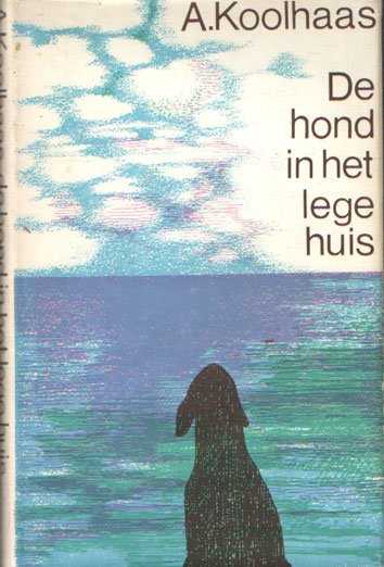 Koolhaas, Anton - De hond in het lege huis