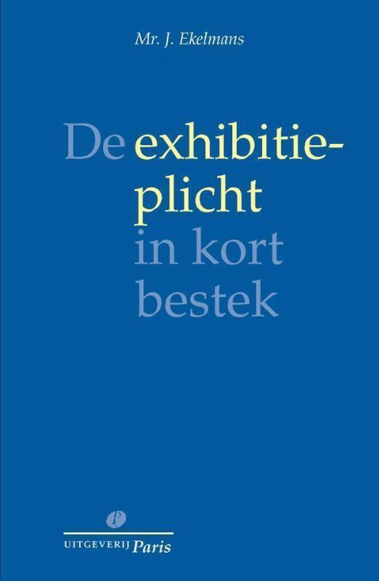 Ekelmans, J. - De exhibitieplicht in kort bestek : een praktische leidraad bij het opstellen en beoordelen van vorderingen tot verstrekking van bescheiden op grond van art. 843a Rv.