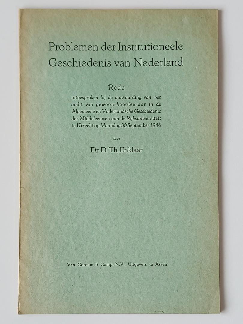 Enklaar, dr. D.Th. - Problemen der Institutioneele Geschiedenis van Nederland