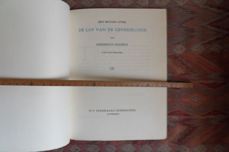 Erasmus, Desiderius [van Rotterdam]. - Een Betoog over de Lof van de Geneeskunde. [ Genummerd ex. LXII / C ].