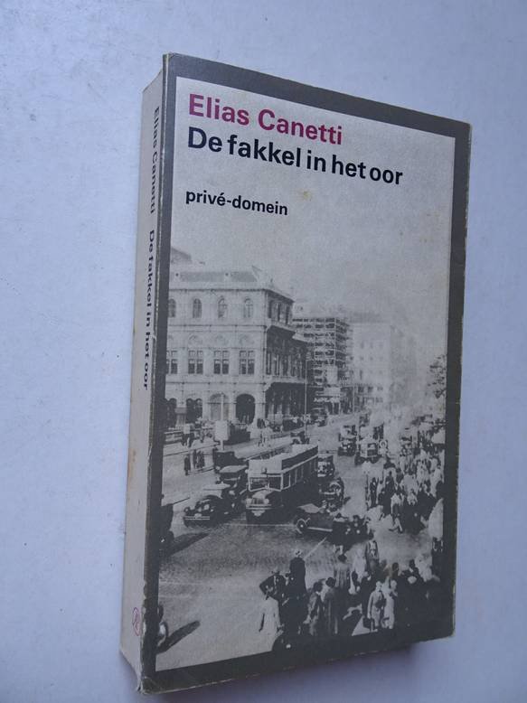 Canetti, Elias. - De fakkel in het oor. Mijn levensgeschiedenis 1921-1931.