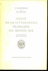 KUKENHEIM, L / ROUSSEL, H - guide de la litterature française du moyen age