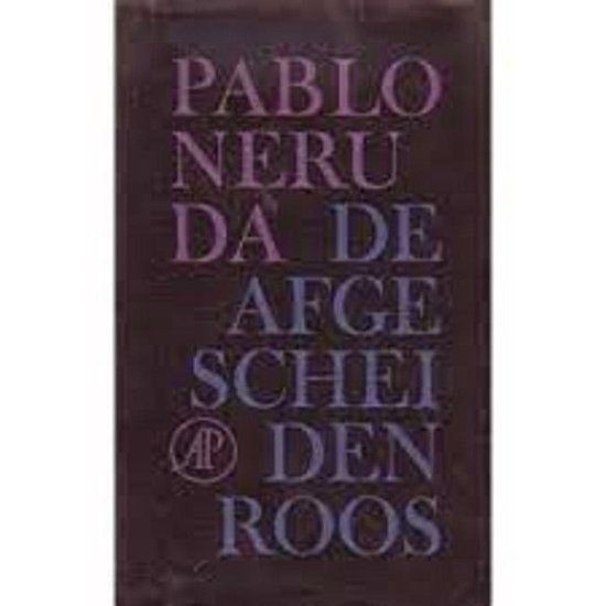 Neruda - Afgescheiden roos / druk 1