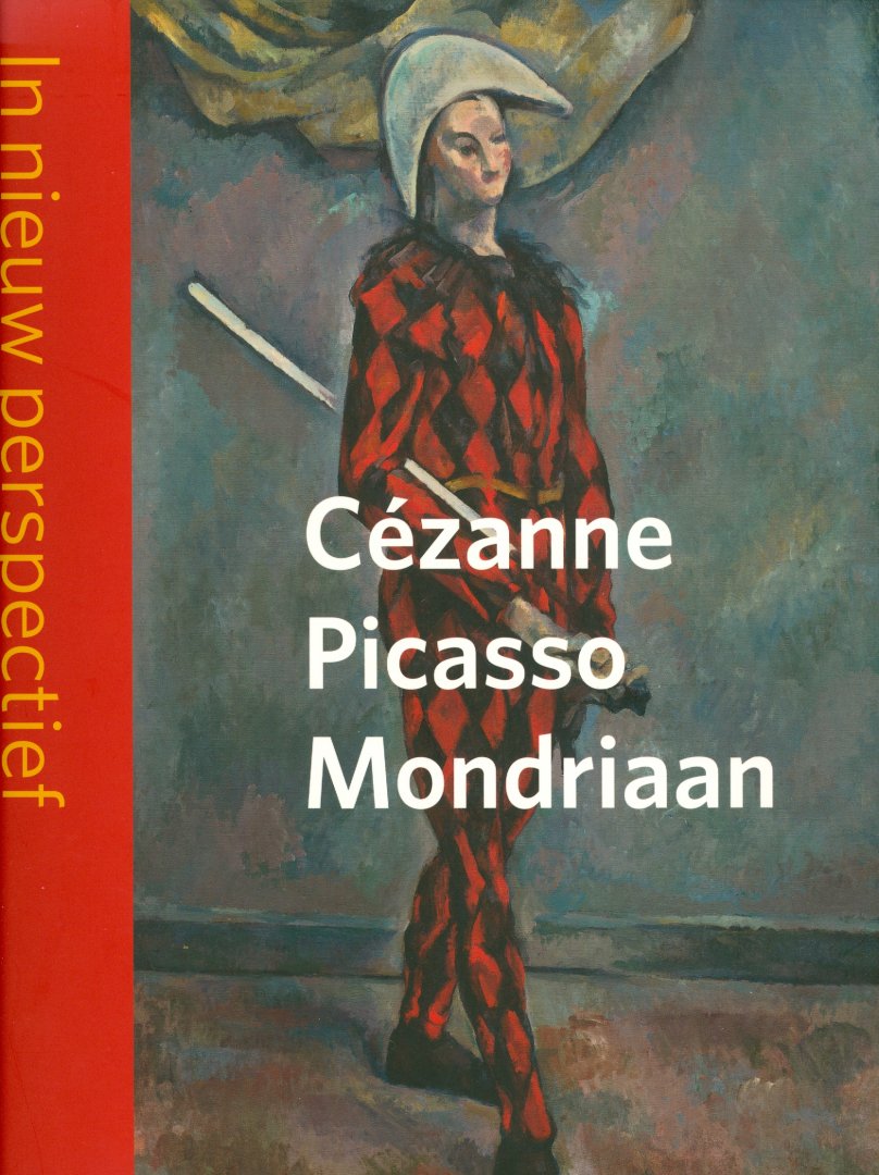 Bekke-Proost, Saskia - Cézanne - Picasso - Mondriaan / In nieuw perspectief