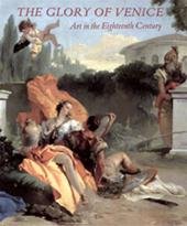 Martineau / Robison - THE GLORY OF VENICE - Art in the Eighteenth Century