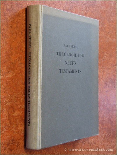 FEINE, PAUL. - Theologie des Neuen Testaments. Unveränderter Nachdruck der achten, durchgesehenen Auflage 21. und 22. Tausend der Gesamtauflage.