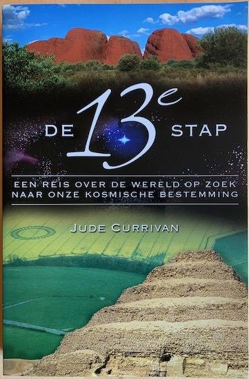 Currivan, Jude - DE 13E STAP. Een reis over de wereld op zoek naar onze kosmische bestemming.