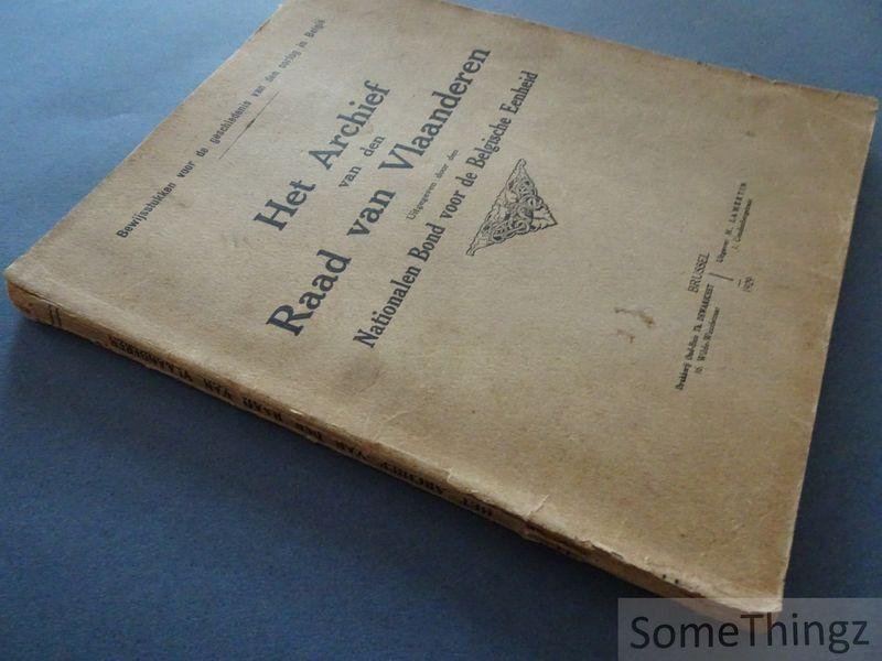 Nationale Bond voor de Belgische Eenheid. - Bewijsstukken voor de geschiedenis van den oorlog in België. Het archief van den Raad van Vlaanderen.