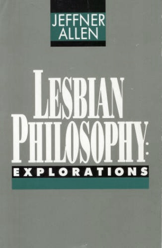 Allen, Jeffner - LESBIAN PHILOSOPHY  Explorations