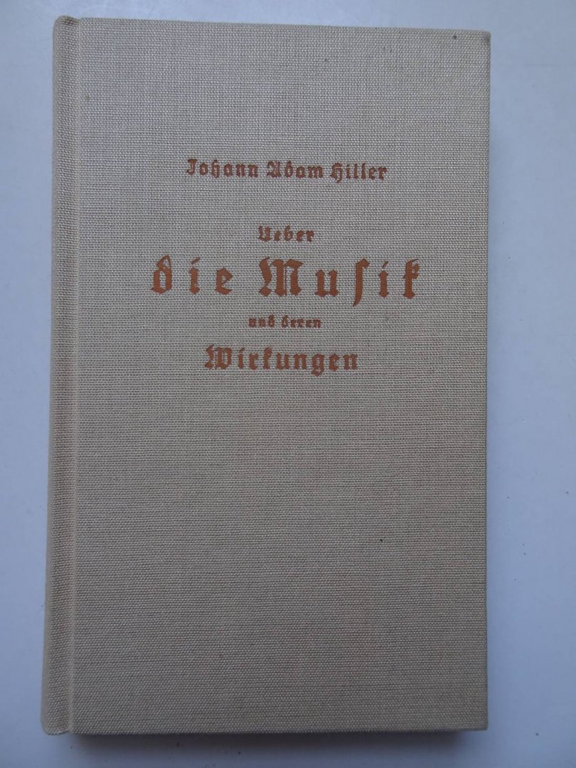 Hiller, Johann Adam. - Ueber die Musik und deren Wirkungen.