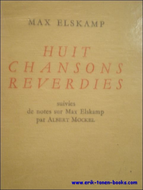 ELSKAMP, Max; - Huit chansons reverdies. Suivies de Notes sur Max Elskamp par Albert Mockel.