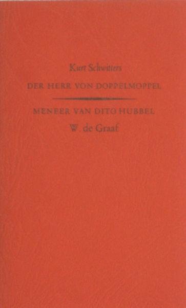 Schwitters, Kurt / W. de Graaf. - Der Herr von Doppelmoppel / Meneer van Dito Hubbel.