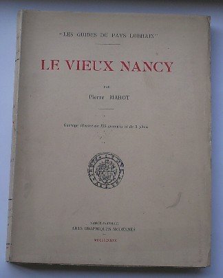 MAROT, PIERRE, - Le vieux Nancy. "Les guides du Pays Lorrain".