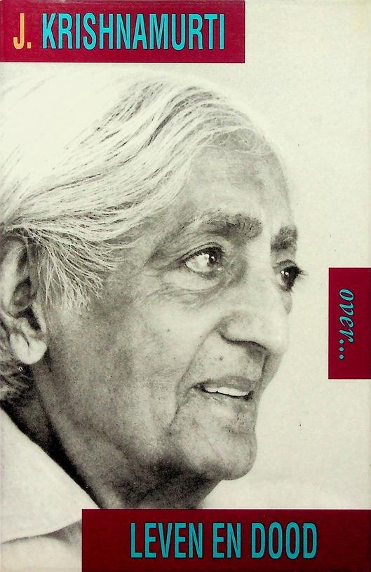 Krishnamurti, J. - Leven en dood