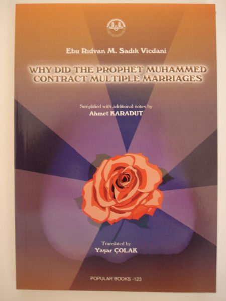 Vicdani, Ebu Ridvan M.Sadik - Why did the Prophet Muhammed contract multiple Marriages