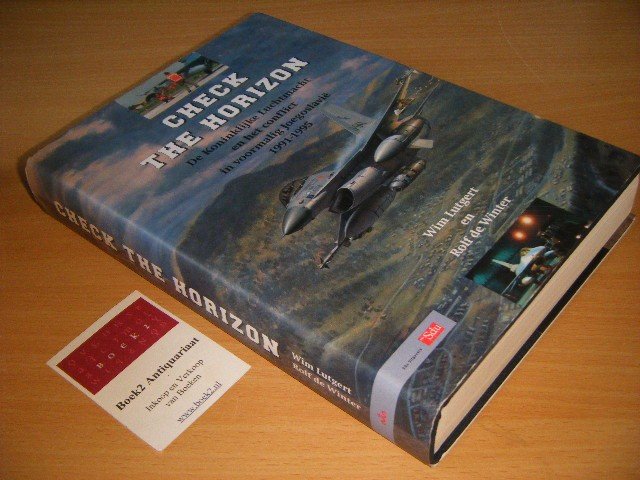 Wim Lutgert en Rolf de Winter - Check the Horizon De Koninklijke Luchtmacht en het conflict in voormalig Joegoslavie 1991-1995