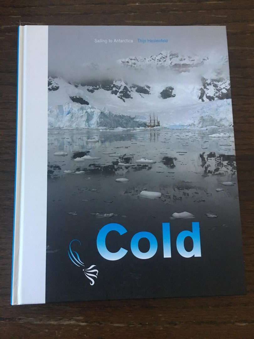 Heslenfeld, T. - Cold - sailing to Antarctica