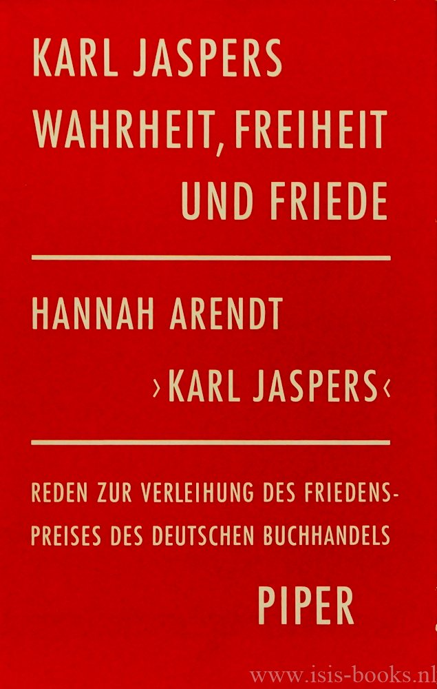 JASPERS, K., ARENDT, H. - Wahrheit, Freiheit und Friede. Karl Jaspers. Reden zur Verleihung des Friedenspreises des Deutschen Buchhandels 1958.