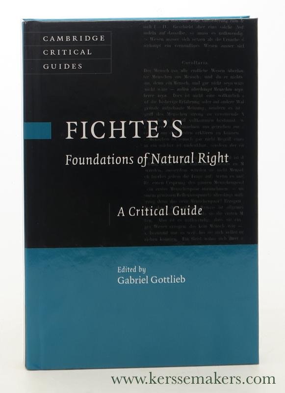Gottlieb, Gabriel (ed.). - Fichte's foundations of natural right : a critical guide.