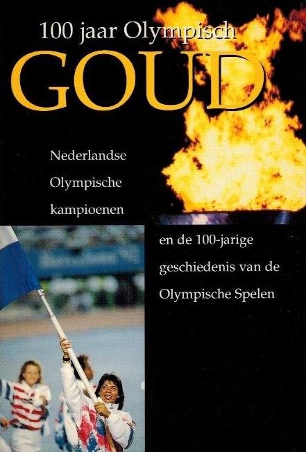 BOTTENBURG, MAARTEN VAN e.a. - 100 jaar Olympisch Goud -Nederlandse Olympische kampioenen