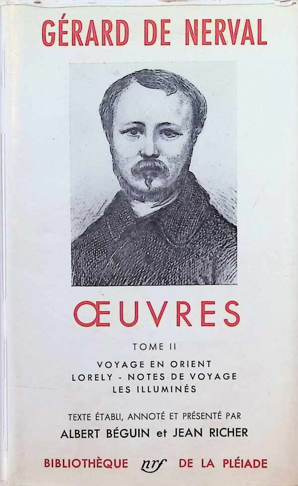 Albert Béguin et Jean Richer - Gérard de Nerval  Oeuvres Tome II : Voyage en Orient, Lorely, Notes de voyage, les illuminés