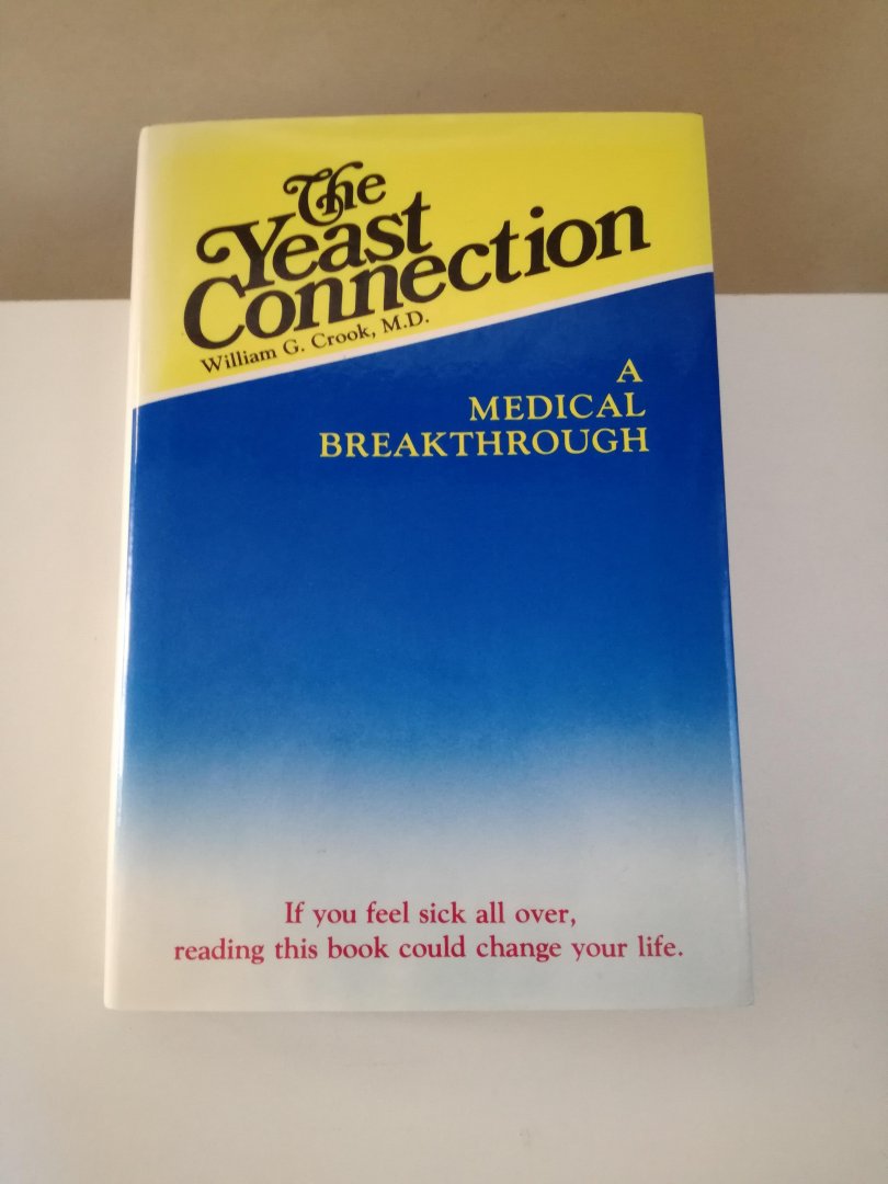 William G. Crook, M.D. - The Yeast Connection. A Medical Breakthrough.