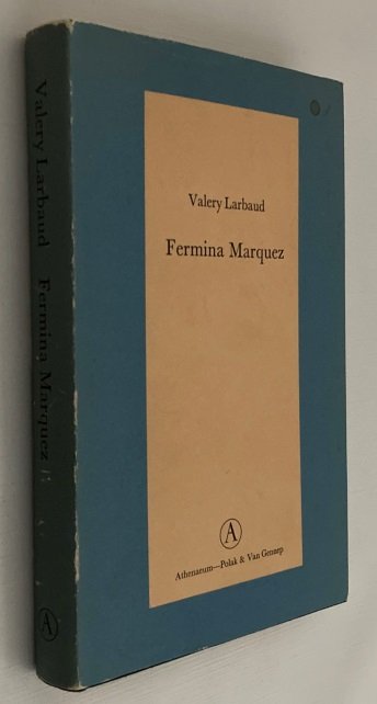 Larbaud, Valery, - Fermina Marquez. Vertaald door E. du Perron. [Grote Belletrie Serie]