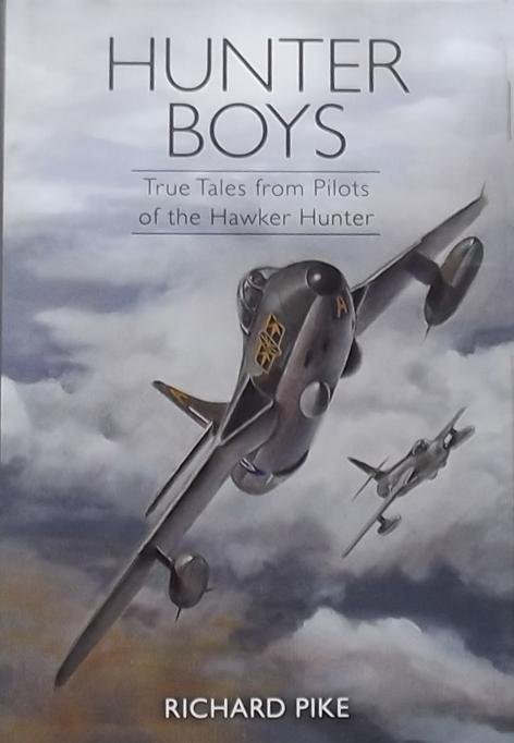 Pike, Richard - Hunter Boys / True Tales from Pilots of the Hawker Hunter