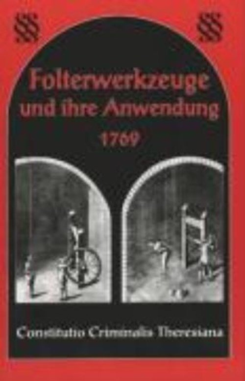 auteur onbekend - Folterwerkzeuge und ihre Anwendung 1769