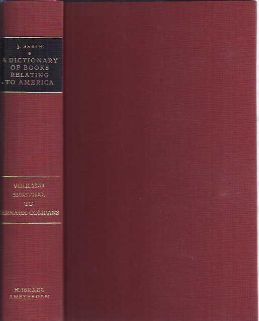 Sabin, Joseph & Wilberforce Eames & R.W.G. Vail. - A Dictionary of Books Relating to America: From its discovery to the present time. (Volume 23-24)