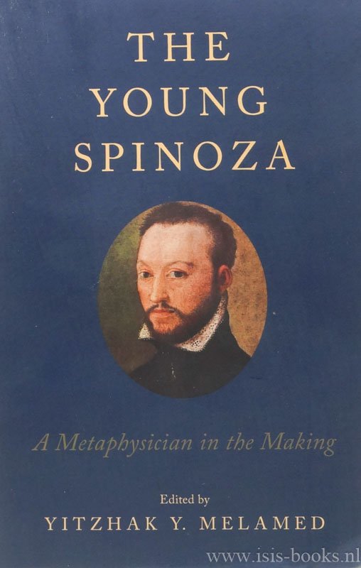 SPINOZA, B. DE, MELAMED, Y.Y., (ED.) - The young Spinoza. A metataphysician in the making.