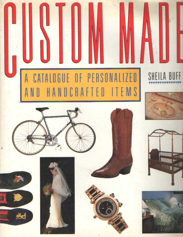 Buff, Sheila - Custom made. A catalogue of personalized and handcrafted items.