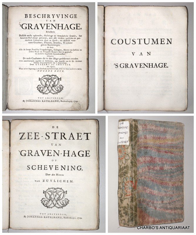 CRETSER, G. DE, - Beschryvinge van 's Gravenhage... Mitsgaders de oude coustumen die in den Hage geobserveert worden... Waar achter bygevoegt is de Zee-straat van 'sGraven-hage op Scheveninge door de Heer van Zuylichem [= Constantyn Huygens].