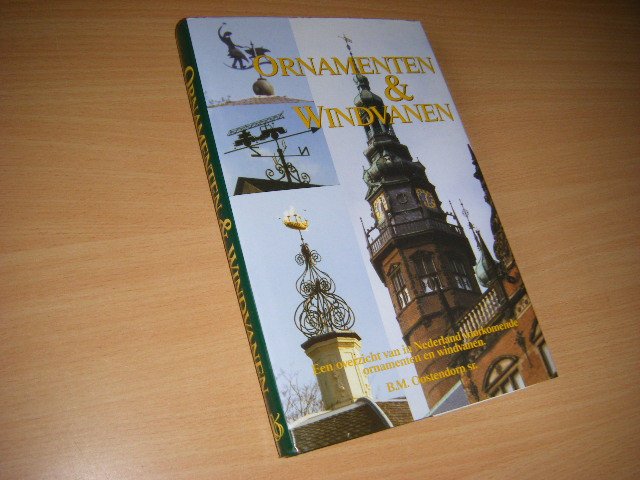 Oostendorp, Bernard M. - Ornamenten en Windvanen Een overzicht van de in Nederland voorkomende ornamenten en windvanen