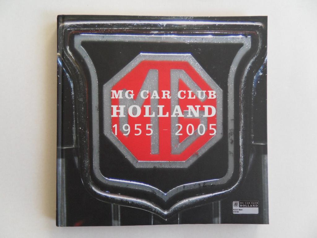 Agelink, Math; Hurk, Karel van den; Hollander, Anka den. [eindredactie]. - MG Car Club Holland 1955 - 2005. [ compleet met aanbiedingsbrief ].