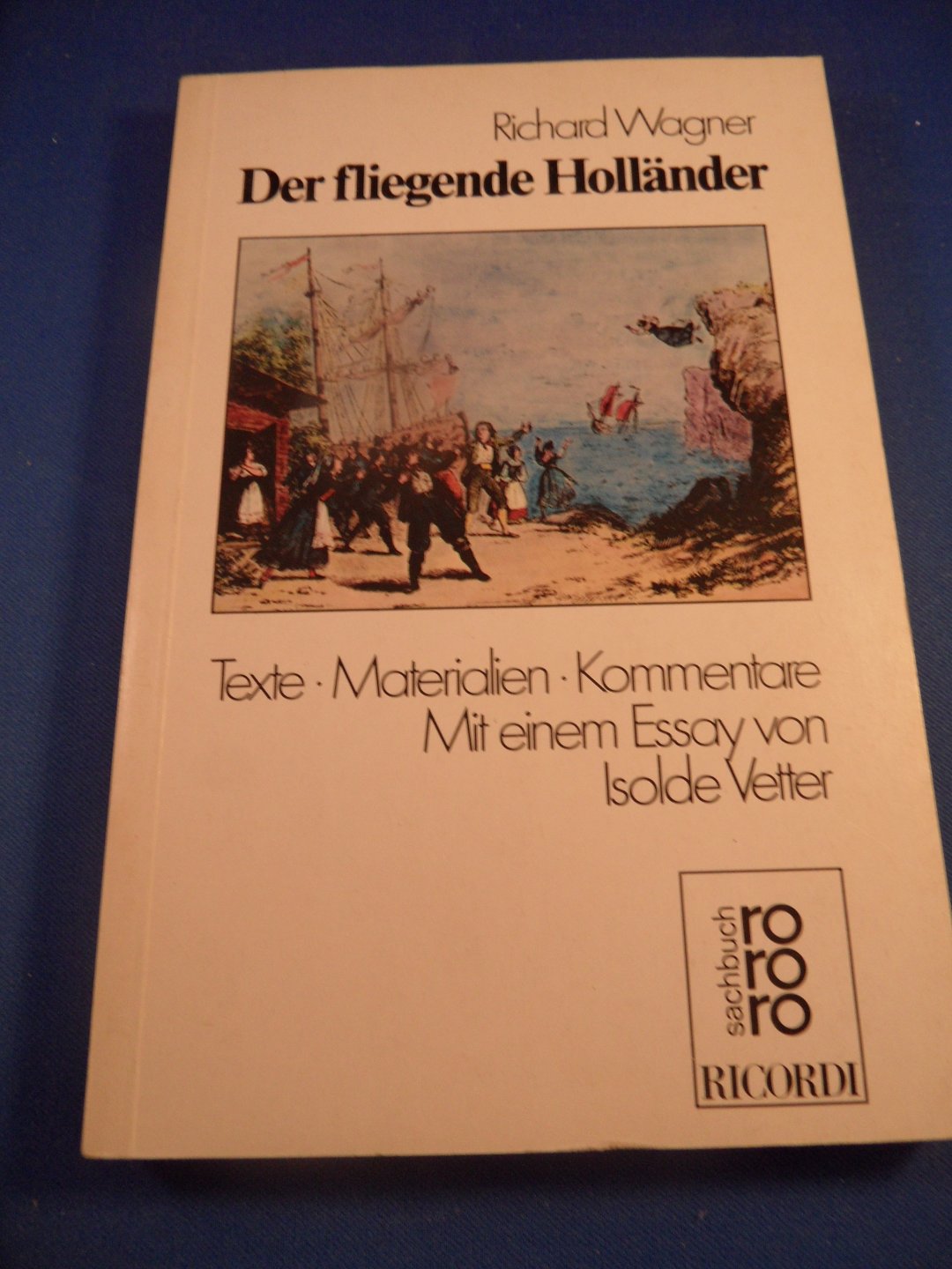 Wagner, R. - Der fliegende Holländer. Texte. Materialien. Kommentare Mit einem Essay von Isolde Vetter