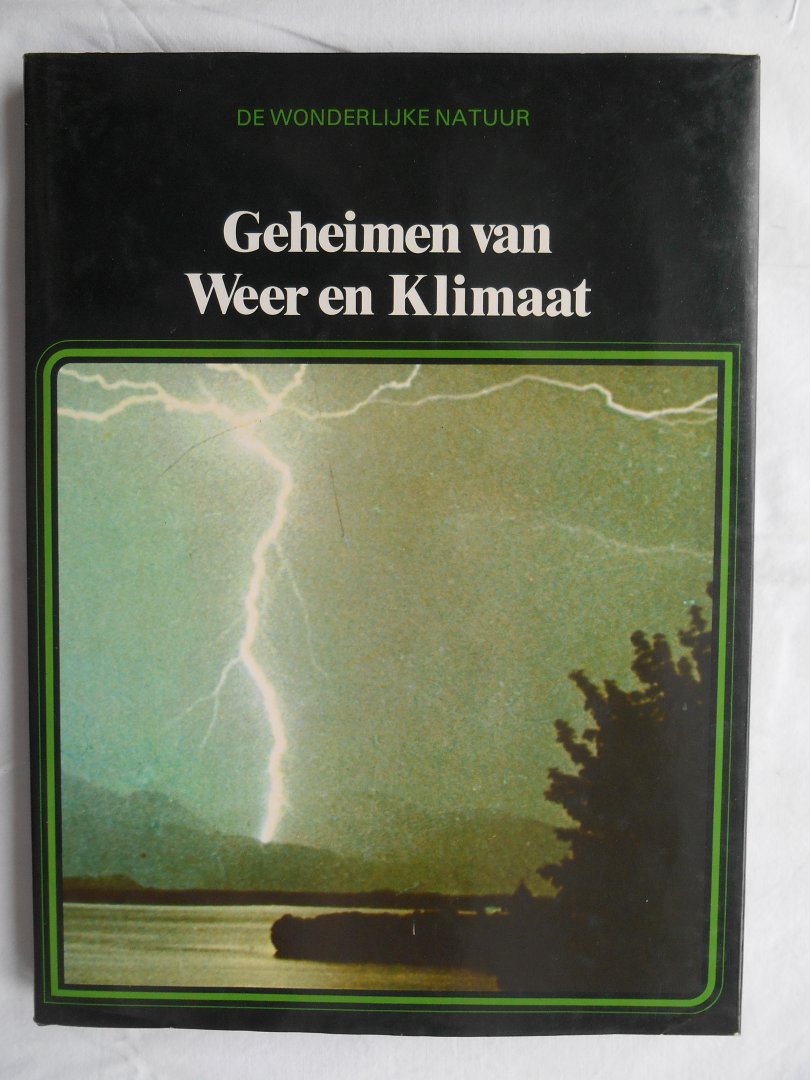 Hoek, K.A. van den (redactie). - Geheimen van Weer en Klimaat - De wonderlijke natuur.