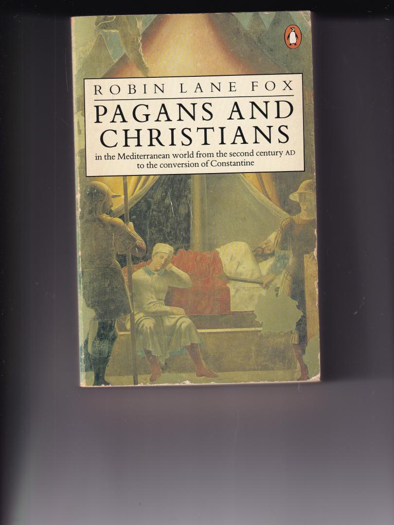 Lane Fox, Robin - Pagans and Christians in the mediterranean world from the second century AD to the conversion of Constantine