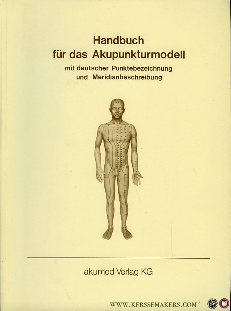 Palos, Stephan / Bellstedt, Marthe - Handbuch für das Akupunkturmodell mit deutscher Punktebezeichnung und Meridianbeschreibung.