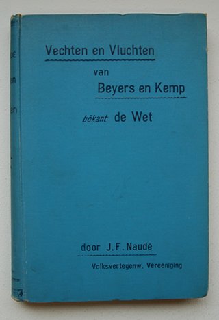 Naude, J.F - Vechten En Vluchten Van Beyers En Kemp Bokant De Wet