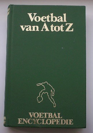 HOUDT, BEP VAN (RED.), - Voetbal van A tot Z. Voetbal encyclopedie.