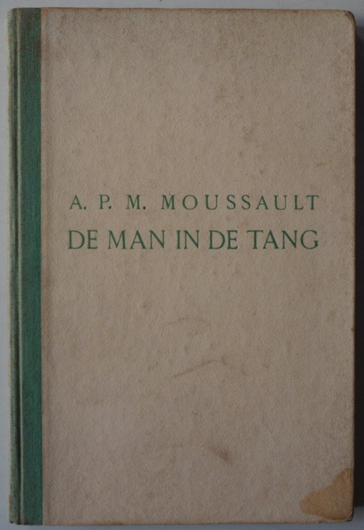 Moussault A P M - De man in de tang Roman uit de Amsterdamsche krantenwereld