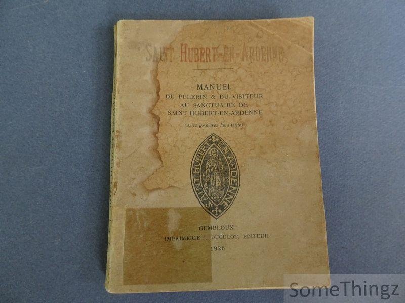 N/A. - Saint Hubert-en-Ardenne. Manuel du pélerin & du visiteur au sanctuaire de Saint Hubert-en-Ardenne.