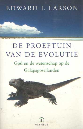 Larson, Edward J. - De proeftuin van de evolutie. God en wetenschap op de Galápagoseilanden